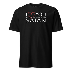 I Love You But... Shirt - Satanme