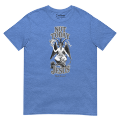 Not Today, Jesus. Not Ever! Shirt - Satanme