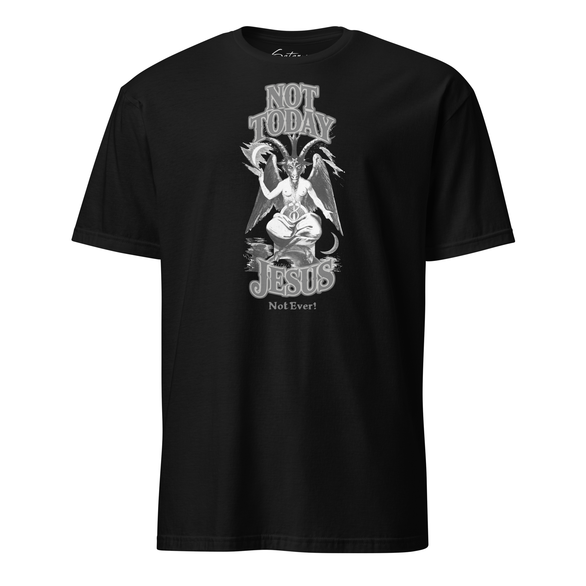 Not Today, Jesus. Not Ever! Shirt - Satanme